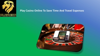 Play Casino Online To Save Time And Travel Expenses