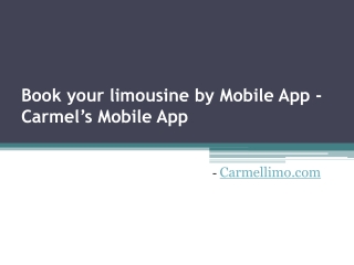 Book your limousine by Mobile App - Carmel’s Mobile App