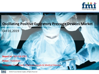 Oscillating Positive Expiratory Pressure Devices Market is anticipated to grow at a CAGR of ~5% during 2019 to 2029