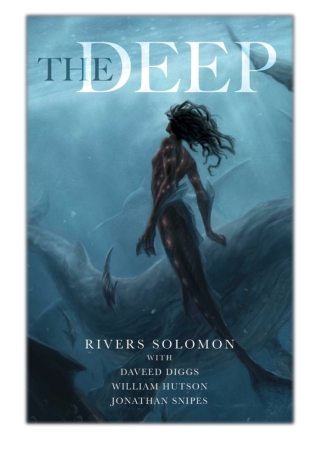 [PDF] Free Download The Deep By Rivers Solomon