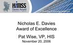 Nicholas E. Davies Award of Excellence Pat Wise, VP, HIS November 20, 2006