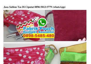 Jasa Sablon Tas Di Ciputat 0896·30I2·3779[wa]