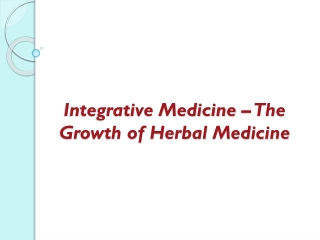 Integrative Medicine – The Growth of Herbal Medicine