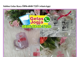 Sablon Gelas Kaca 0896•6848•7220[wa]