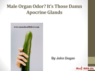 Male Organ Odor? It’s Those Damn Apocrine Glands