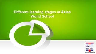 Different learning stages at Asian World School