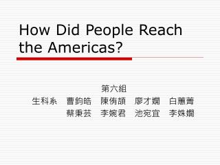 How Did People Reach the Americas?