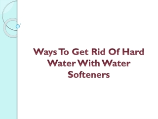 Ways To Get Rid Of Hard Water With Water Softeners