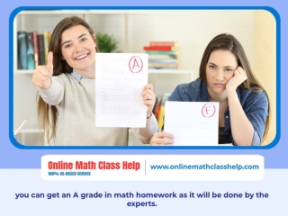 you can get an A grade in math homework as it will be done by the experts.