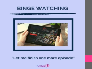 New Age Stressors - Binge Watching