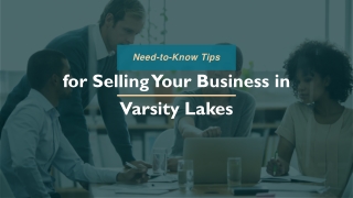 Key Tips when selling your business in Varsity Lakes