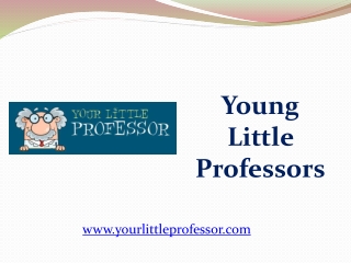 Young Little Professors - www.yourlittleprofessor.com