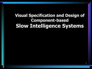 Visual Specification and Design of Component-based Slow Intelligence Systems