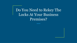 Do You Need to Rekey The Locks At Your Business Premises?