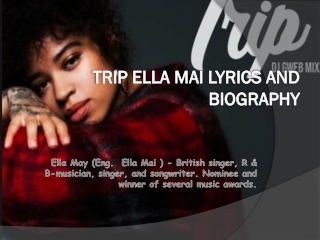 trip ella mai lyrics and Biography