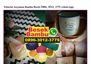 Tutorial Anyaman Bambu Besek 0896.3012.3779[wa]