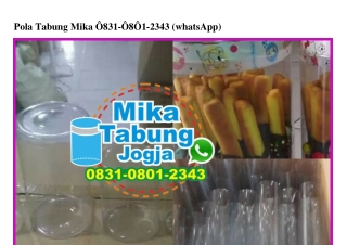 Pola Tabung Mika 0831–0801–2343[wa]