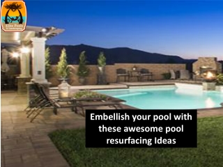 Embellish your pool with these awesome pool resurfacing Ideas
