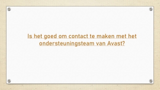 Is het goed om contact te maken met het ondersteuningsteam van Avast