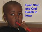 Head Start and Oral Health in Iowa