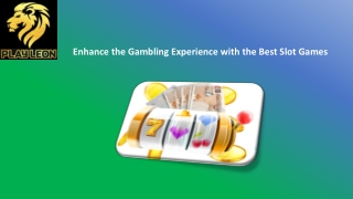 Enhance the Gambling Experience with the Best Slot Games
