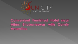 Convenient Furnished Hotel near Aiims Bhubaneswar