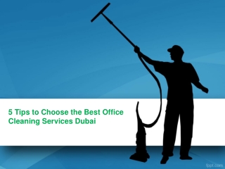 5 Tips to Choose the Best Office Cleaning Services Dubai