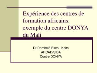 Expérience des centres de formation africains: exemple du centre DONYA du Mali