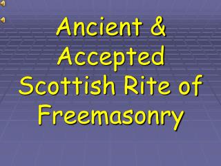 Ancient &amp; Accepted Scottish Rite of Freemasonry