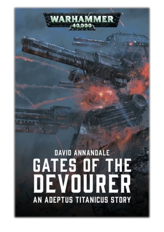 [PDF] Free Download Gates of the Devourer By David Annandale