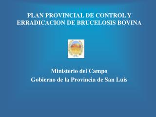 PLAN PROVINCIAL DE CONTROL Y ERRADICACION DE BRUCELOSIS BOVINA