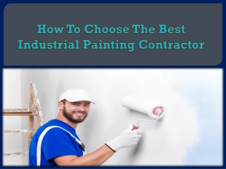 How To Choose The Best Industrial Painting Contractor