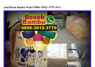 Jual Besek Bambu Walet O896·3O12·3779[wa]