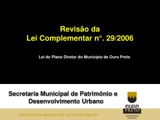 Revisão da Lei Complementar n°. 29/2006