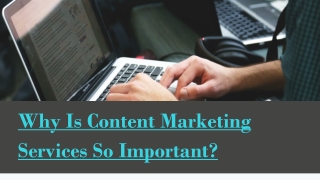 Why Is Content Marketing Services So Important?