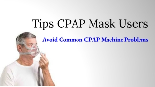 Tips To Avoid Common CPAP Machine Problems