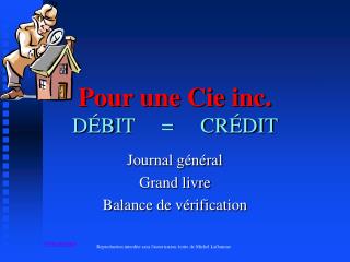 Pour une Cie inc. DÉBIT = CRÉDIT