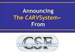 Announcing The CARV System From