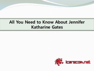 All About Jennifer Katharine Gates