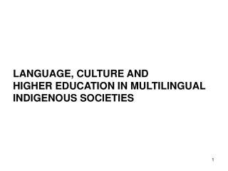 LANGUAGE, CULTURE AND HIGHER EDUCATION IN MULTILINGUAL INDIGENOUS SOCIETIES