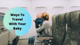 Ways To Travel With Your Baby