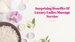 Surprising Benefits Of  Luxury Ladies Massage Service