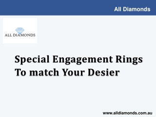 Special Engagement Rings - To match Your Desier