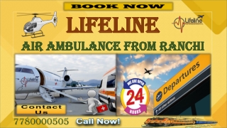 Top Class Cure Onboard Rent Lifeline Air Ambulance from Ranchi