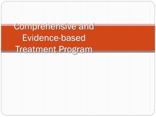Comprehensive and Evidence-based Treatment Program