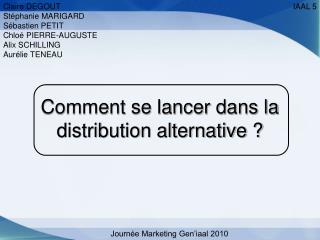 Comment se lancer dans la distribution alternative ?