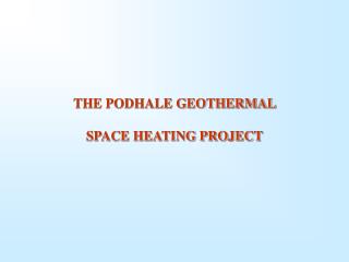 THE PODHALE GEOTHERMAL SPACE HEATING PROJECT