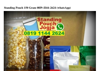 Standing Pouch 150 Gram 0819•1144•2624[wa]