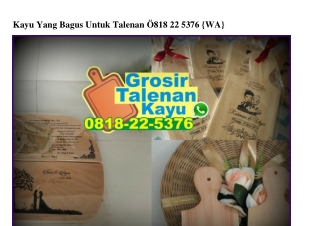 Kayu Yang Bagus Untuk Talenan Ö818–22–5376[wa]