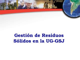 Gestión de Residuos Sólidos en la UG-GSJ